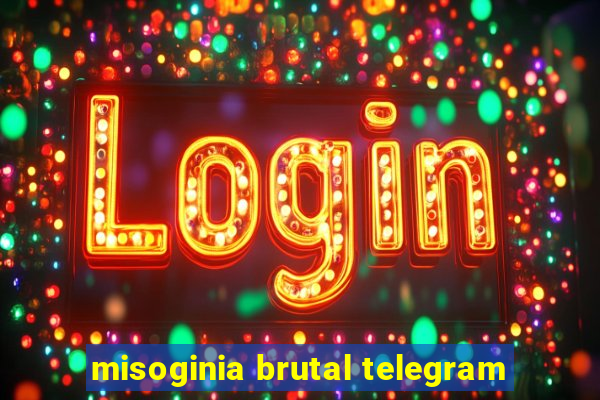 misoginia brutal telegram